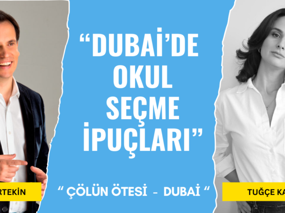 "Dubai'de Okul Seçme İpuçları" | Tuğçe Kaçmaz
